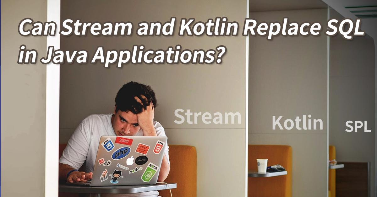Can Stream and Kotlin Replace SQL in Java Applications?
